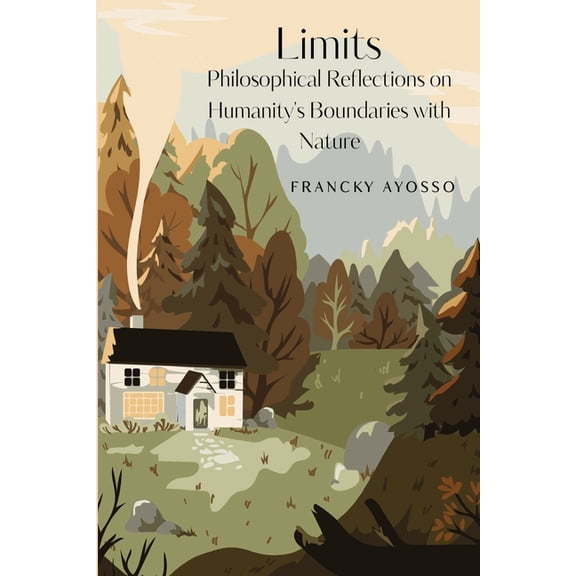 Limits: Philosophical Reflections on Humanity's Boundaries with Nature, (Paperback)