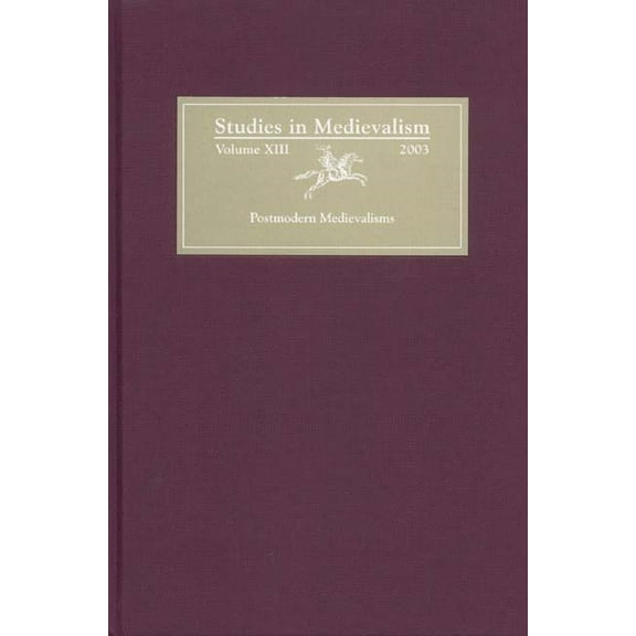 Studies in Medievalism Studies in Medievalism XIII: Postmodern Medievalisms, Book 13, (Hardcover)