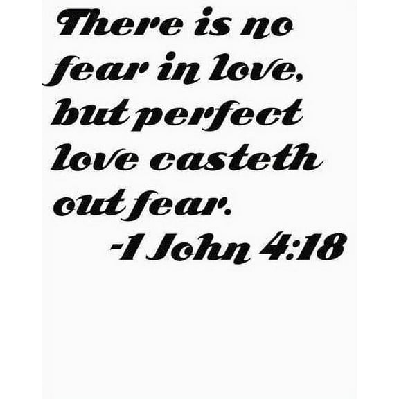 There Is No Fear In Love, But Perfect Love Casteth Out Fear 1 John 4:18 Quote Decal Sticker Vinyl Wall Home Decor 12x12