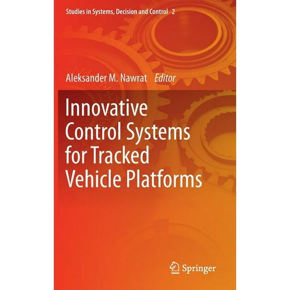 Studies in Systems, Decision and Control Innovative Control Systems for Tracked Vehicle Platforms, Book 2, (Hardcover)
