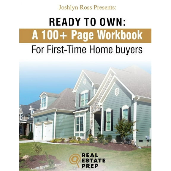 Ready To Own - My 100 Page Workbook For First-Time Homebuyers, (Paperback)