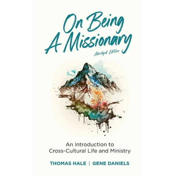 On Being a Missionary (Abridged): An Introduction to Cross-Cultural Life and Ministry, (Hardcover)