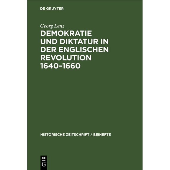 Historische Zeitschrift / Beihefte Demokratie Und Diktatur in Der Englischen Revolution 1640-1660, Book 28, (Hardcover)