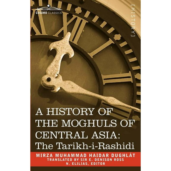 A History of the Moghuls of Central Asia (Paperback)