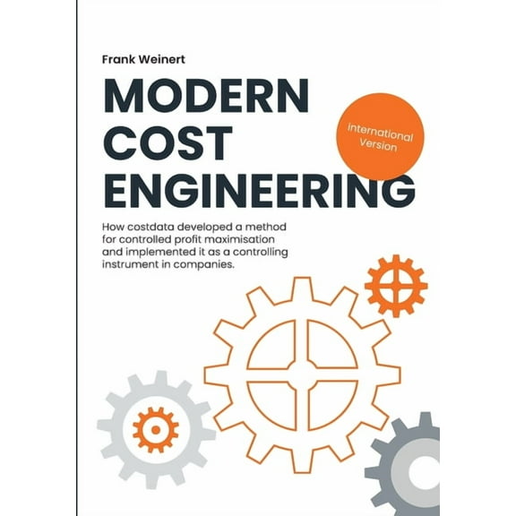 Modern Cost Engineering (intern. Version): How costdata developed a method for controlled profit maximisation and implem, (Paperback)