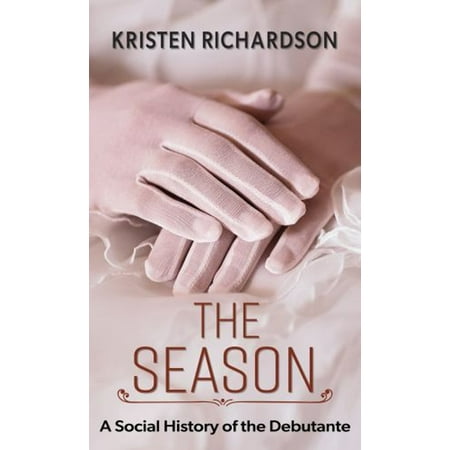Pre-Owned The Season : A Social History of the Debutante (Hardcover)