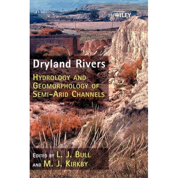 Dryland Rivers: Hydrology and Geomorphology of Semi-Arid Channels, (Hardcover)