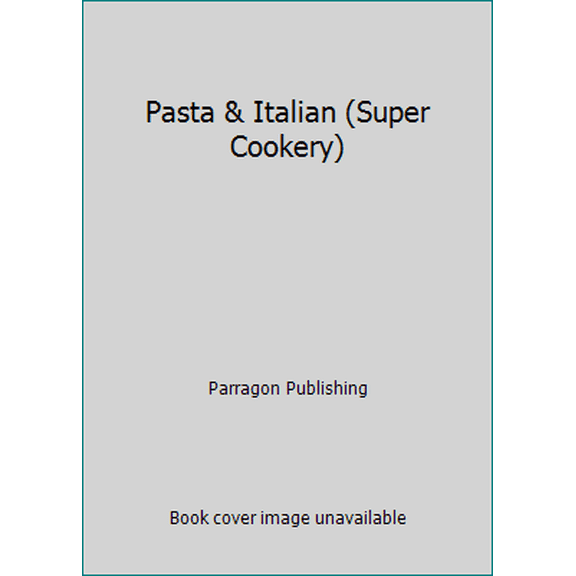 Pre-Owned Pasta & Italian (Super Cookery) (Hardcover) 0752575600 9780752575605
