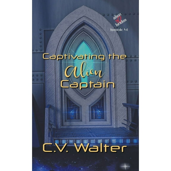 Alien Brides Captivating the Alien Captain, Book 4, (Paperback)