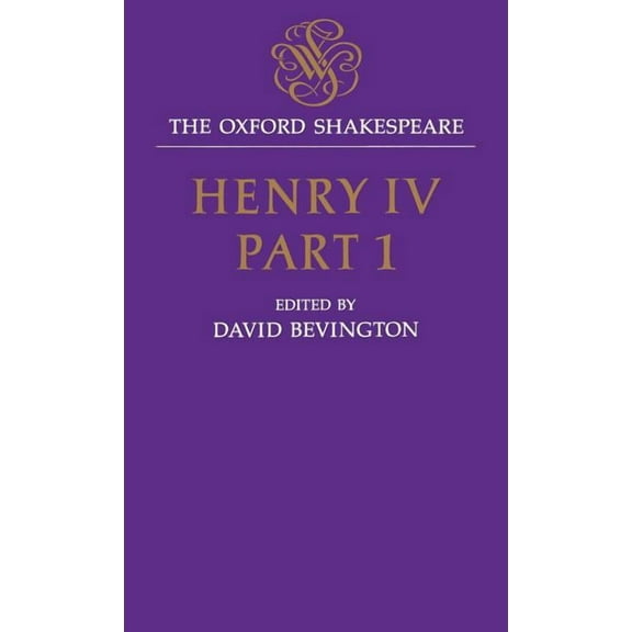 The ^Aoxford Shakespeare Henry IV, Part I: The Oxford Shakespearehenry IV, Part I, (Hardcover)