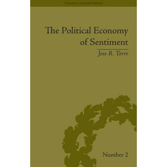 Financial History The Political Economy of Sentiment: Paper Credit and the Scottish Enlightenment in Early Republic Boston, 1780-1820, Book 2, (Hardcover)