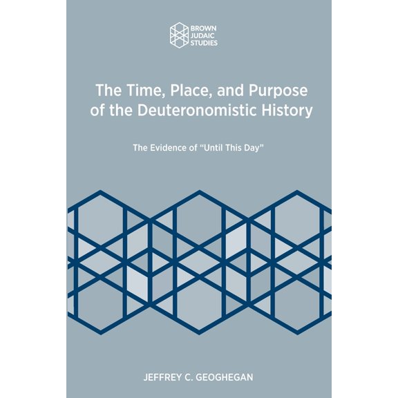 The Time, Place, and Purpose of the Deuteronomistic History: The Evidence of "Until This Day", (Paperback)