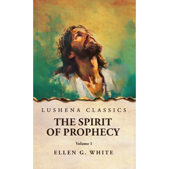 The Spirit of Prophecy Vol 1, (Hardcover)