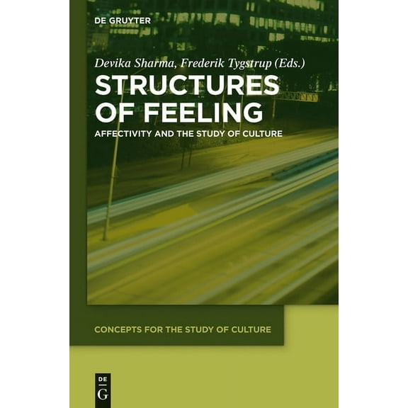 Concepts for the Study of Culture (CSC) Structures of Feeling: Affectivity and the Study of Culture, Book 5, (Hardcover)