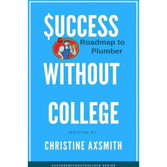 $uccess Without College - Roadmap to Plumber, (Paperback)