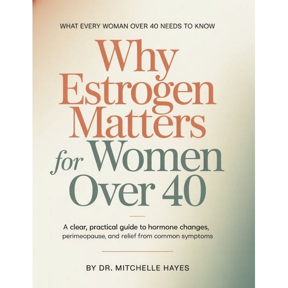 Estrogen Reset Why Estrogen Matters For Women Over 40: A Clear, Practical Guide to Hormone Changes, Perimenopause, and Relief from Comm, Book 1, (Paperback)