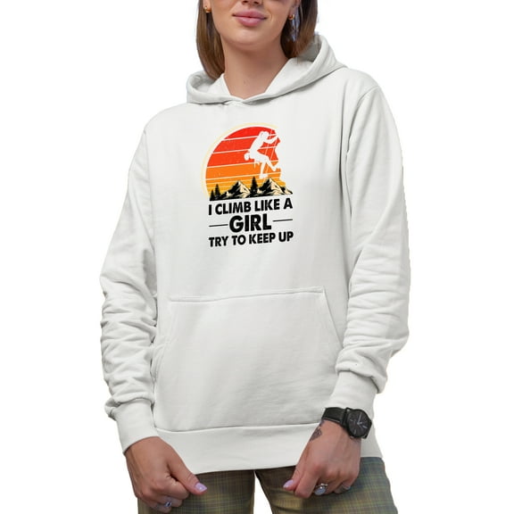 I Climb Like a Girl, Try to Keep Up, Retro Rock or Mountain Climber, White Hooded Sweatshirt or Hoodie, Small