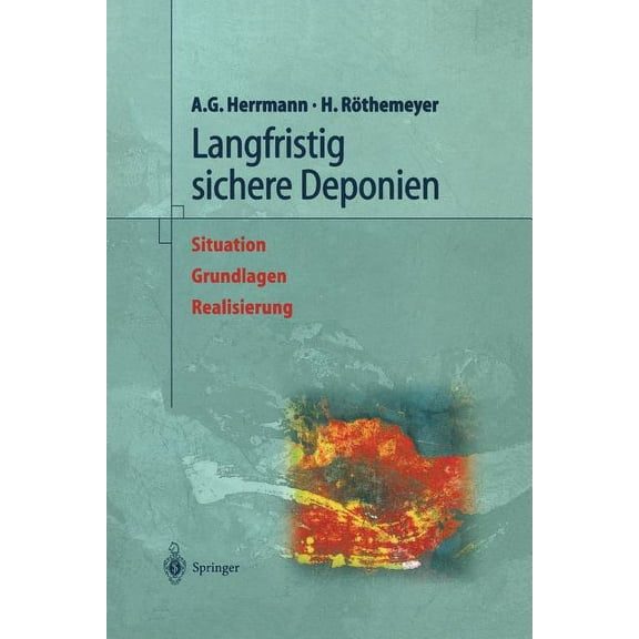 Langfristig Sichere Deponien: Situation, Grundlagen, Realisierung, (Paperback)