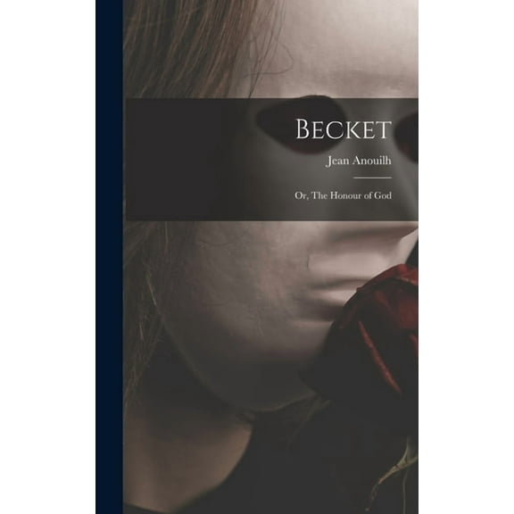 Becket; or, The Honour of God, (Hardcover)