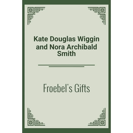 Froebel Gift - Froebel's Gifts - eBook