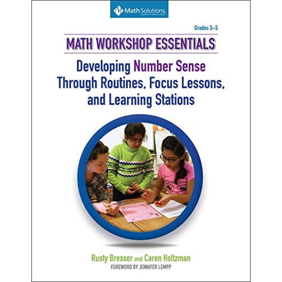 Pre-Owned Math Workshop Essentials: Developing Number Sense Through Routines, Focus Lessons, and Learning Stations (Paperback) 1935099590 9781935099598