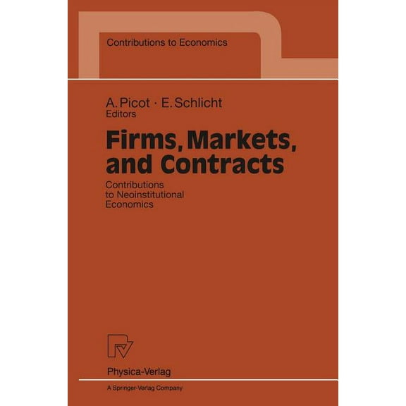 Contributions to Economics Firms, Markets, and Contracts: Contributions to Neoinstitutional Economics, (Paperback)