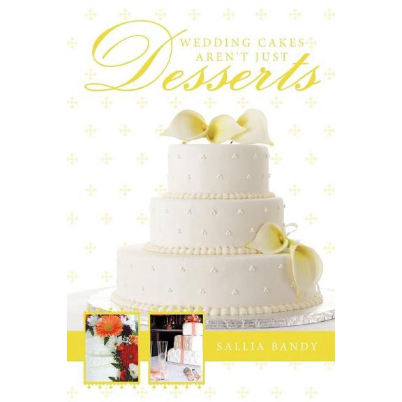 Wedding Cakes Aren't Just Desserts, (Paperback)