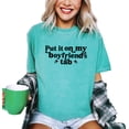 thumbnail image 2 of Put it on My Boyfriend's Tab T-Shirt for Women Funny Quote Tee for Girlfriend Seafoam Shirt Adult 2X-Large, 2 of 4