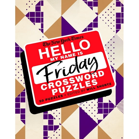 The New York Times Hello, My Name Is Friday : 50 Friday Crossword Puzzles (Other)