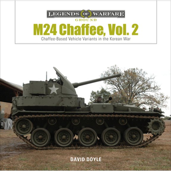 Pre-Owned M24 Chaffee, Vol. 2: Chaffee-Based Vehicle Variants in the Korean War (Hardcover 9780764359705) by David Doyle