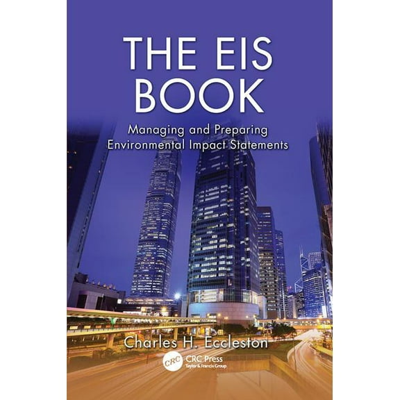 The EIS Book: Managing and Preparing Environmental Impact Statements, (Paperback)