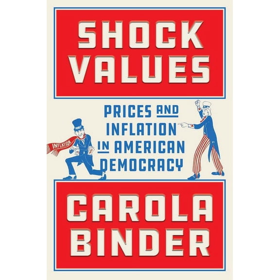 Shock Values: Prices and Inflation in American Democracy, (Hardcover)