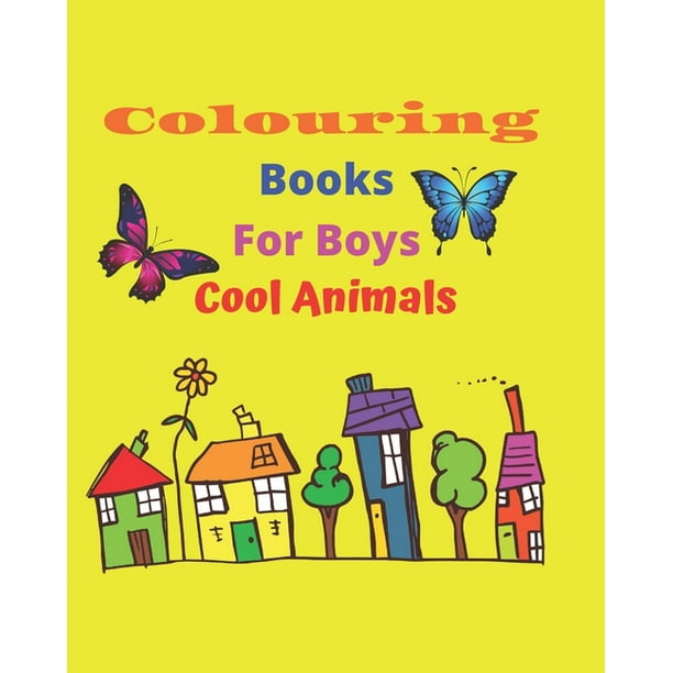 Download Colouring Books For Boys Cool Animals Book For Young Children To Color And Learn Animal Names For Children From 4 To 8 Years Old Paperback Walmart Com Walmart Com