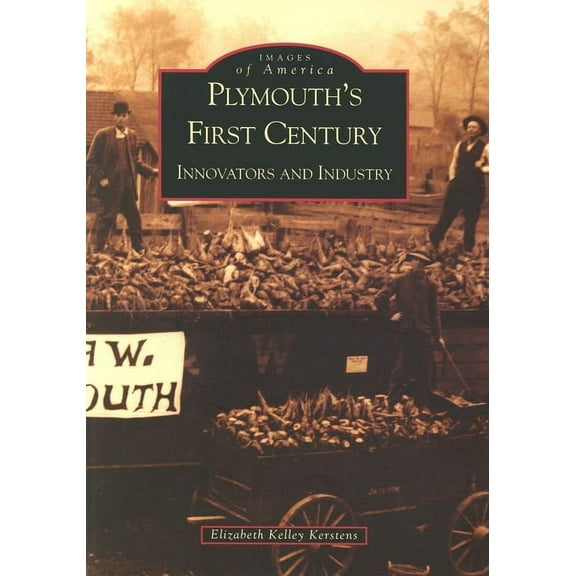 Images of America: Plymouth's First Century: Innovators and Industry (Paperback)