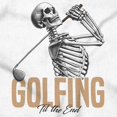 thumbnail image 2 of Funny Skeleton Golfing Til The End Men's Graphic T Shirt Tees Brisco Brands S, 2 of 6