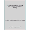 Toys Made of Clay (Craft Book) [Paperback - Used]