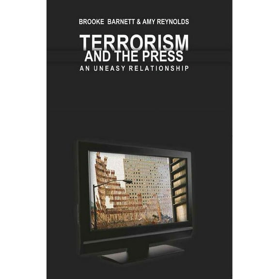 Mediating American History: Terrorism and the Press: An Uneasy Relationship (Paperback)