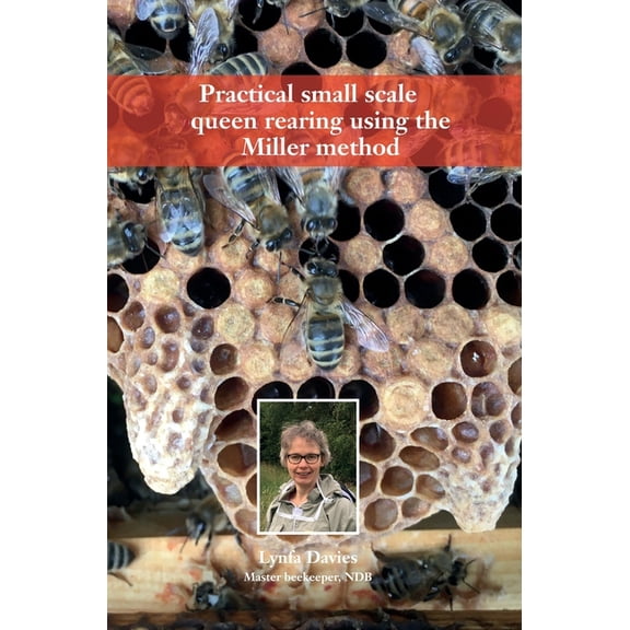 Practical small scale queen rearing using the Miller method, (Hardcover)