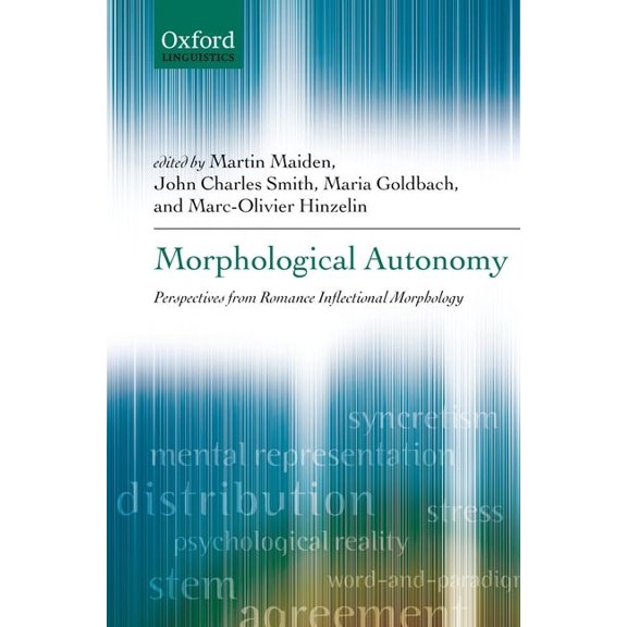 Oxford Linguistics Morphological Autonomy: Perspectives from Romance Inflectional Morphology, (Hardcover)
