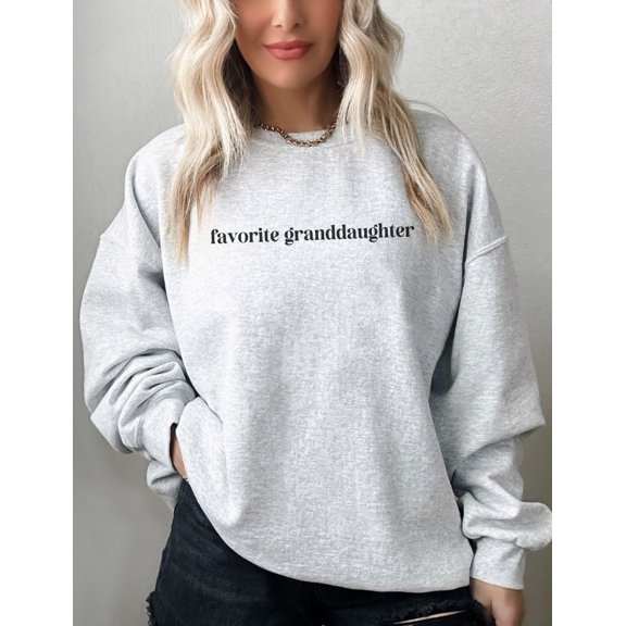 Favorite Granddaughter Sweatshirt, The Favorite Sweatshirt, Favorite Child, Favorite Grandchild, Grandma's Favorite, , Sibling All Size S-5Xl