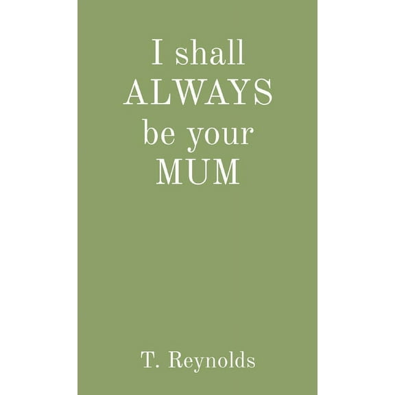 I shall ALWAYS be your MUM, (Paperback)