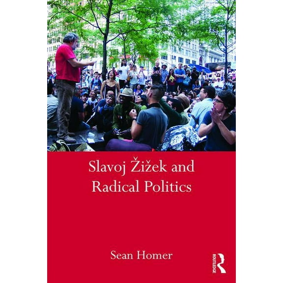 Slavoj Zizek and Radical Politics, (Paperback)