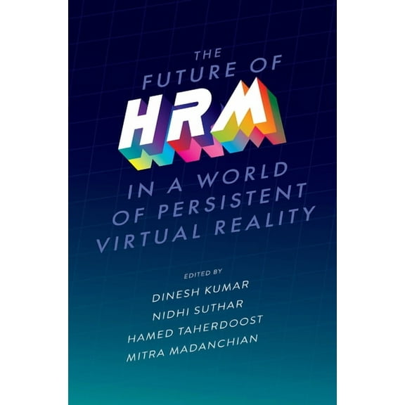 The Future of Hrm in a World of Persistent Virtual Reality, (Hardcover)