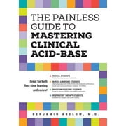 Painless Guide To Mastering Clinical Acid-Base