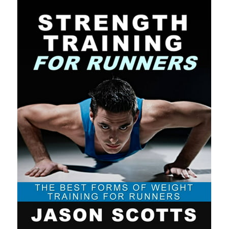 Strength Training For Runners : The Best Forms of Weight Training for Runners - (Best Running Interval Training)
