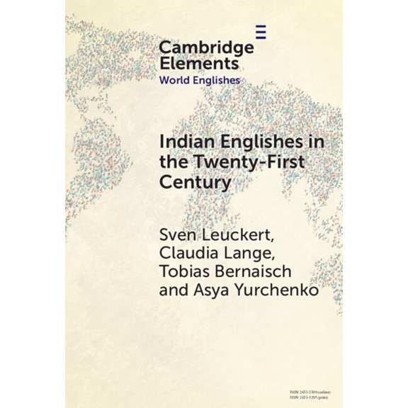 Elements in World Englishes Indian Englishes in the Twenty-First Century: Unity and Diversity in Lexicon and Morphosyntax, (Hardcover)