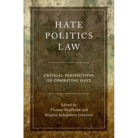 Studies in Penal Theory and Philosophy Hate, Politics, Law: Critical Perspectives on Combating Hate, (Hardcover)