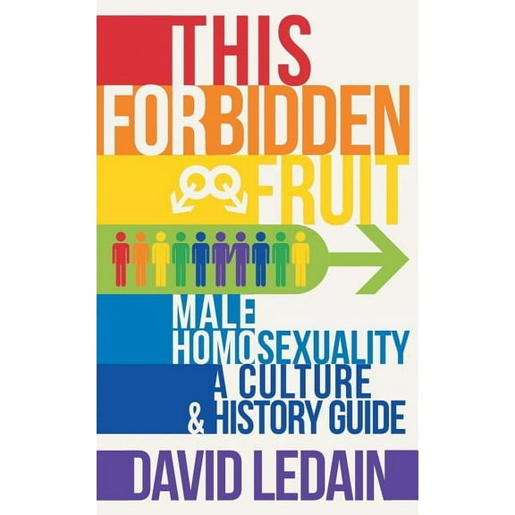 This Forbidden Fruit: Male Homosexuality: A Culture & History Guide (Paperback) by David Ledain