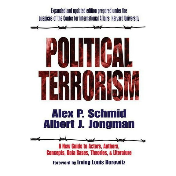 Political Terrorism: A New Guide to Actors, Authors, Concepts, Data Bases, Theories, and Literature, (Hardcover)