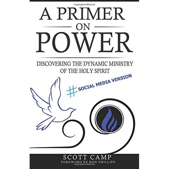 Pre-Owned A Primer On Power: Discovering The Dynamic Ministry Of The Holy Spirit: Social Media Version (Primers On Contemporary Issues) (Paperback) 1732002800 9781732002807
